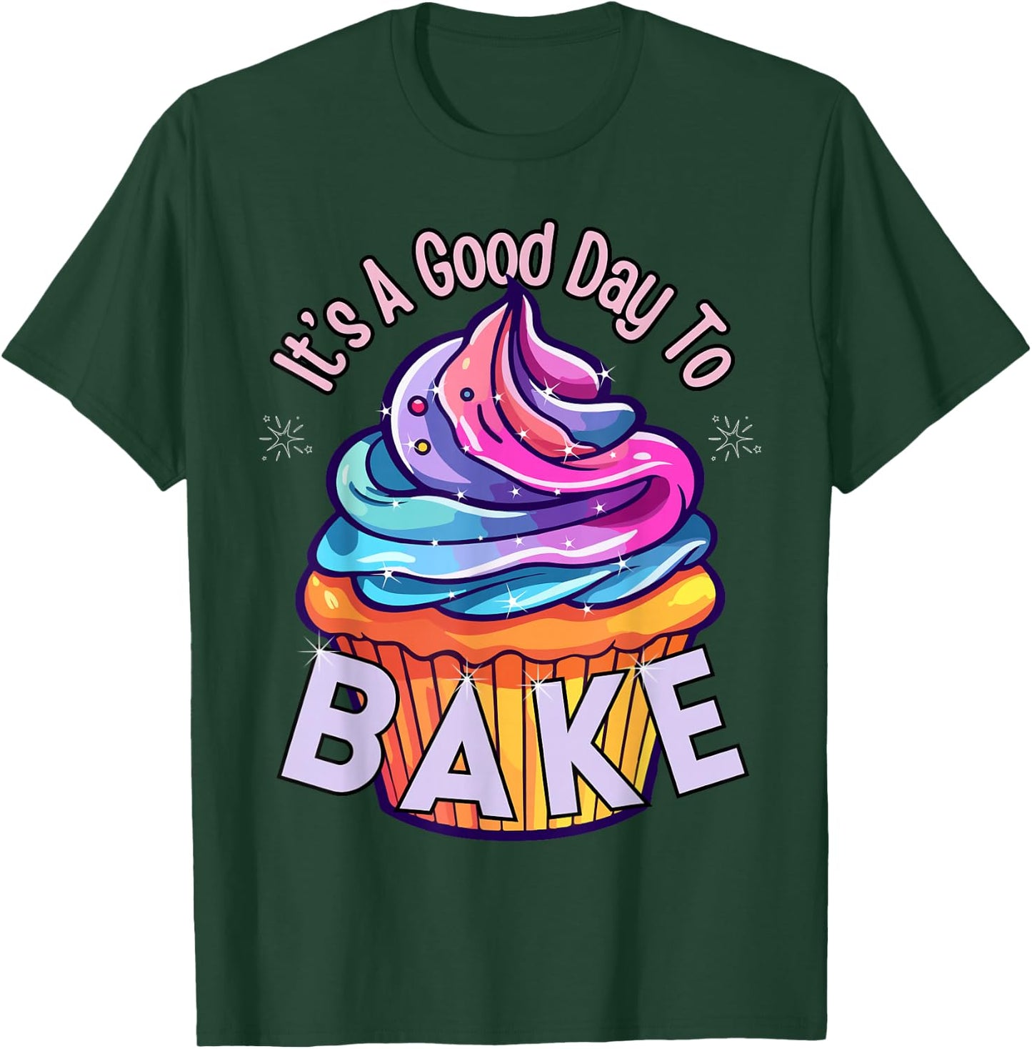 It's A Good Day To Bake - Cute Cupcake Baker T-Shirt - T-Shirt | Forest
