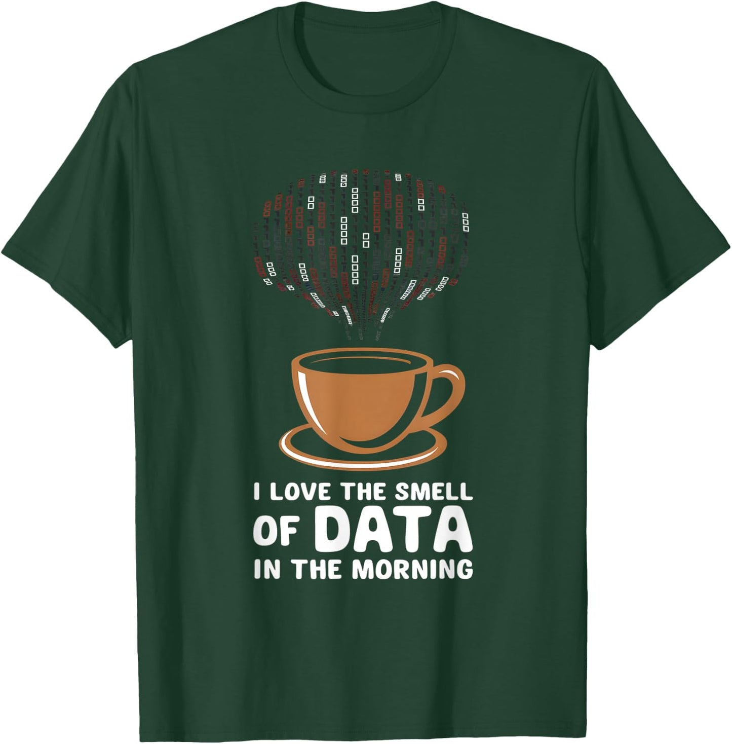Data Scientist I Love The Smell Of Data In The Morning T-Shirt - T-Shirt | Forest