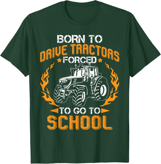 Born To Drive Tractors Forced To Go To School Funny Farmer T-Shirt - T-Shirt | Forest