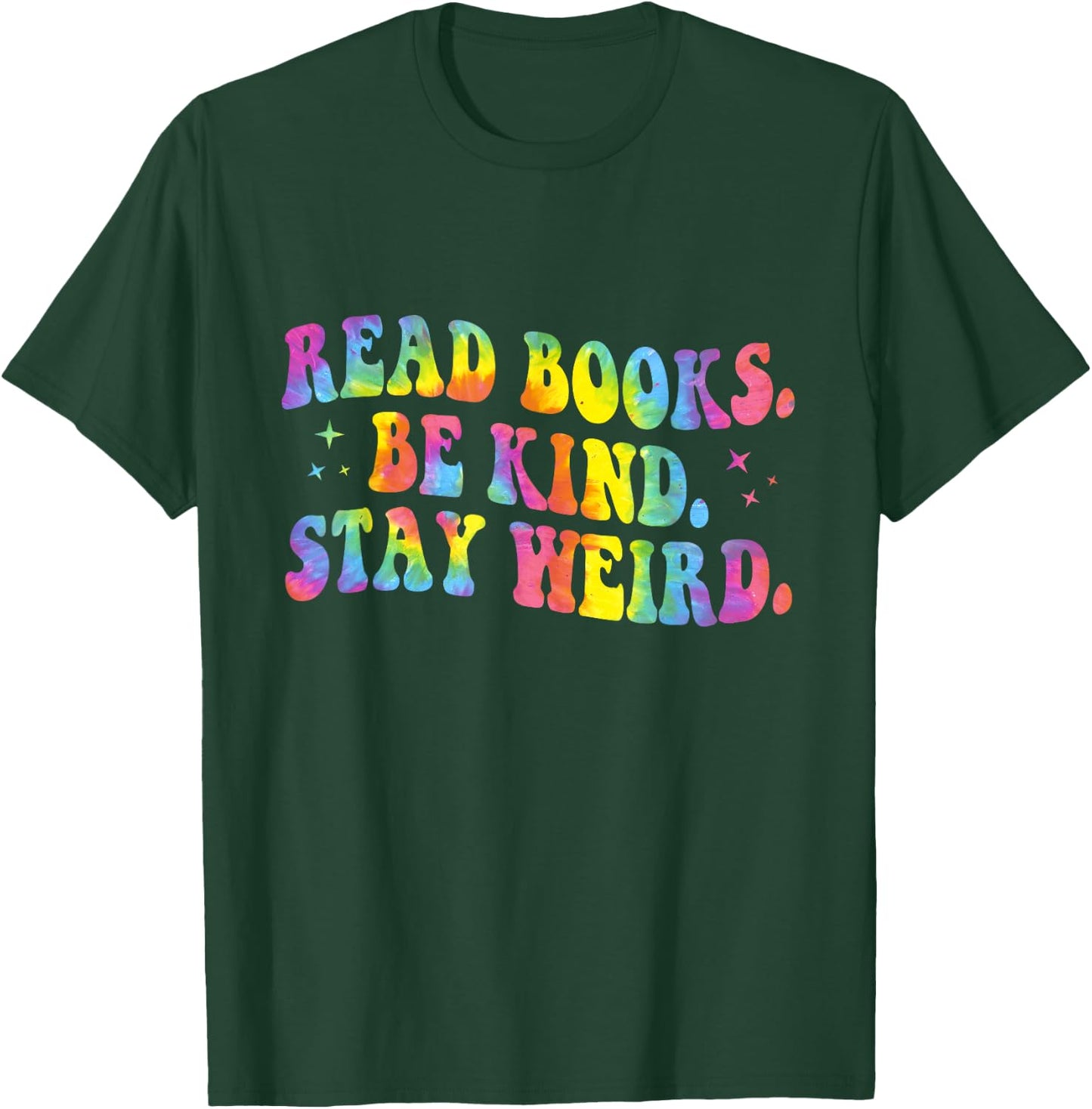 Tie Dye Read Books Be Kind Stay Weird Reading Book Lover T-Shirt - T-Shirt | Forest