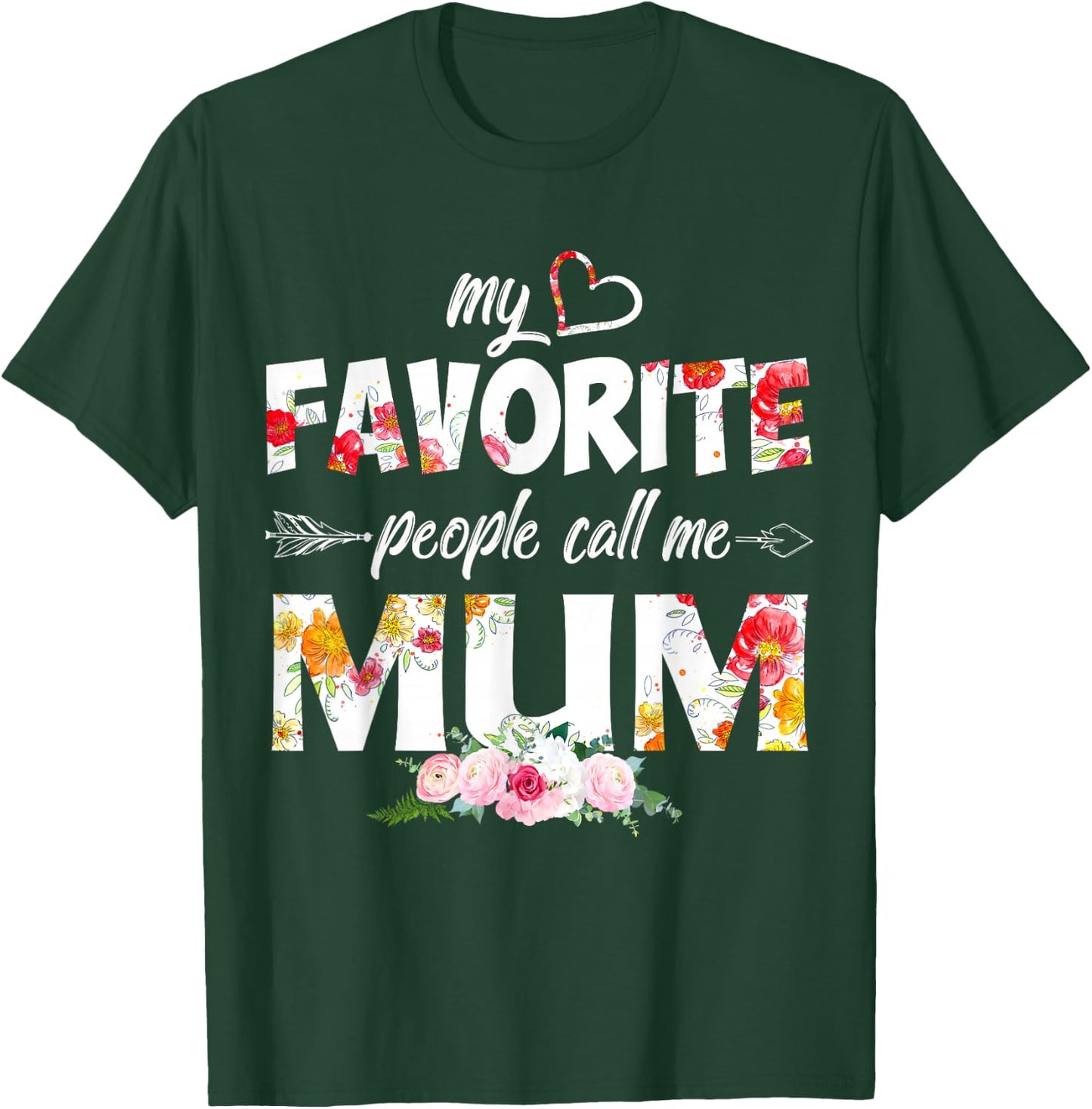 My Favorite People Call Me Mum Flower Mothers Day T-Shirt - T-Shirt | Forest