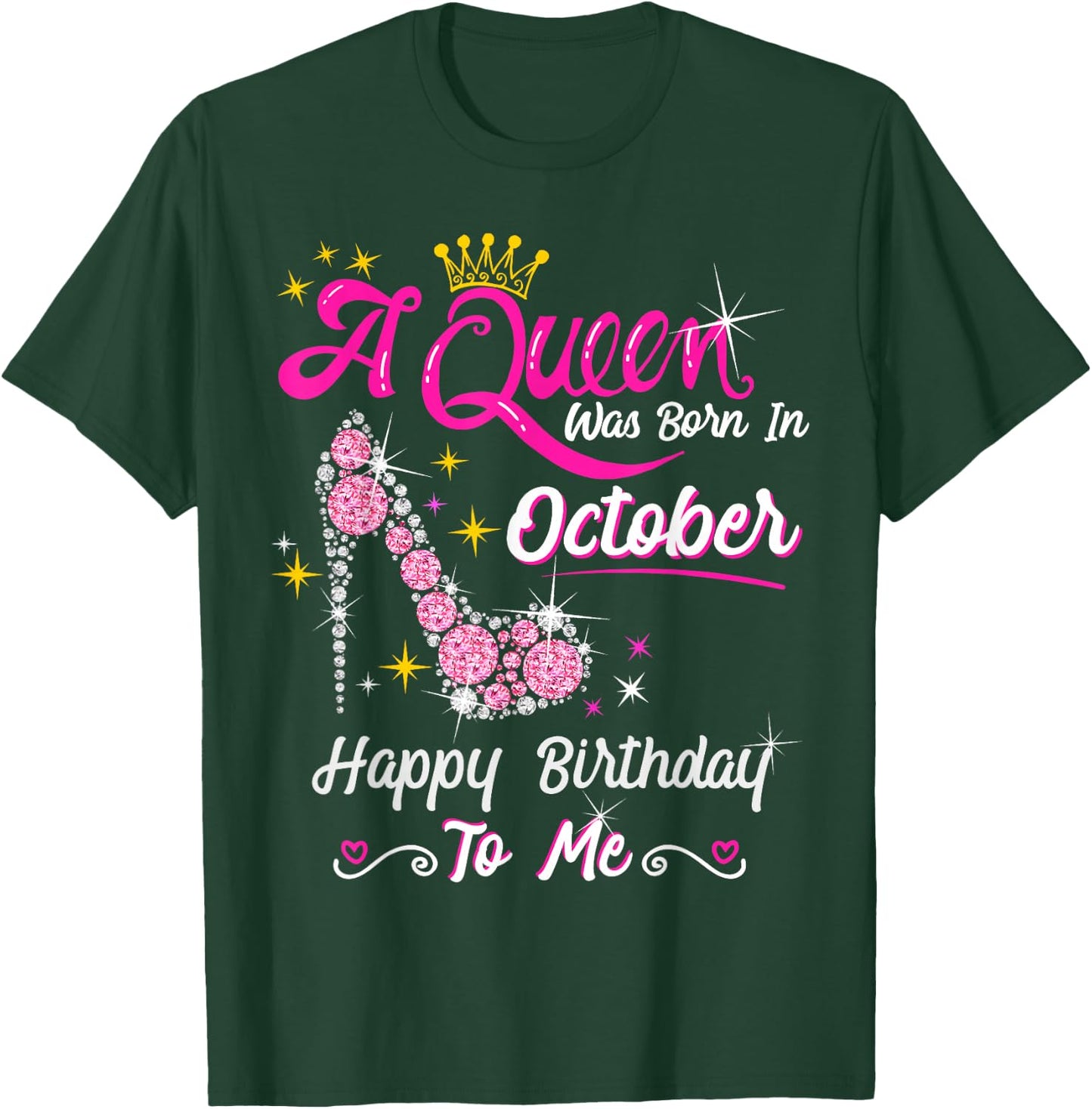 Queen was Born in October Cute Funny Happy Birthday Gift T-Shirt - T-Shirt | Forest