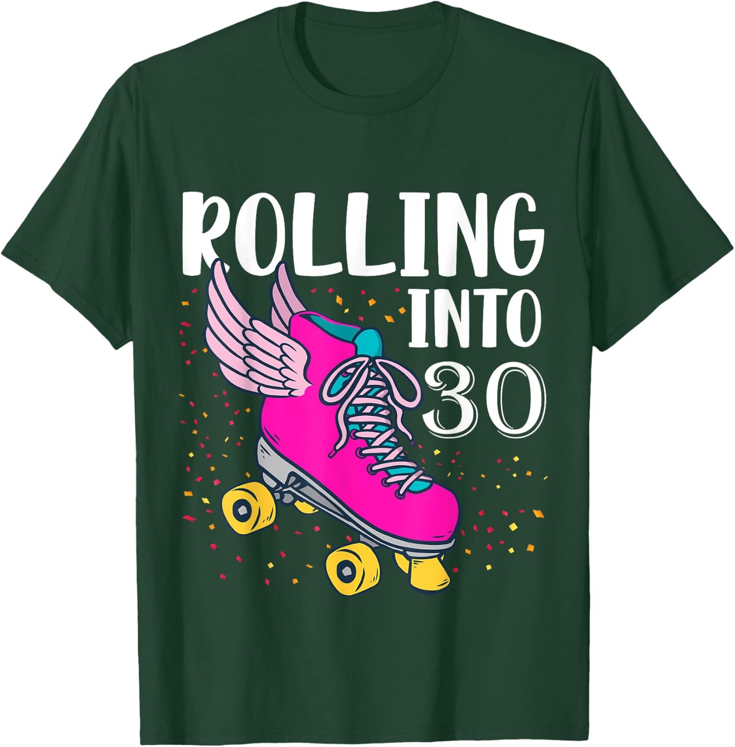 Rolling Into 30 Years Old Girls Birthday Roller Skate Woman T-Shirt - T-Shirt | Forest