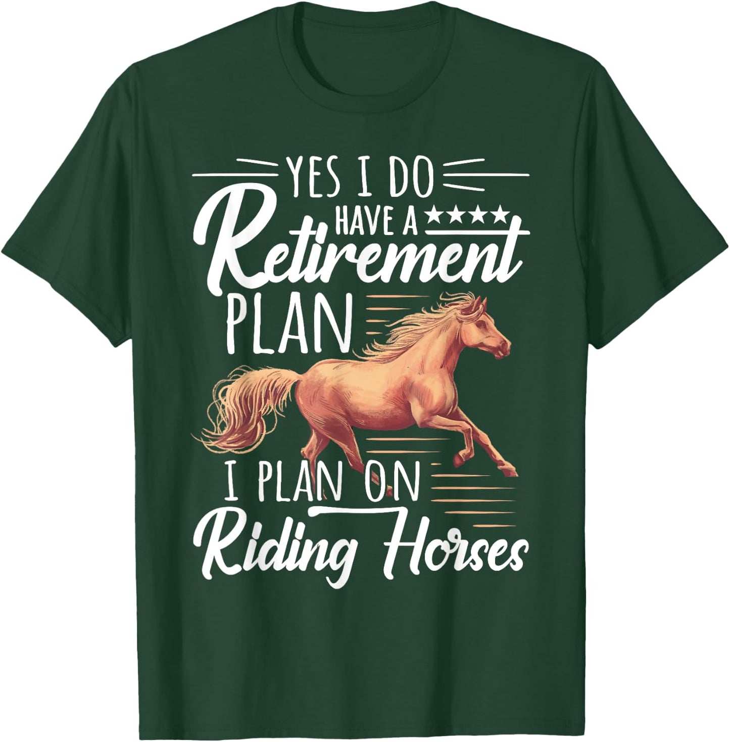 Horse Rider - Retirement Plan: Riding Horses T-Shirt - T-Shirt | Forest