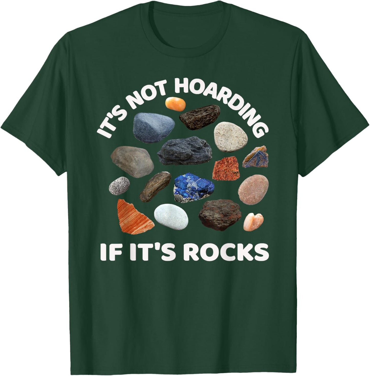 It's Not Hoarding If it's Rocks Collector Geologist T-Shirt - T-Shirt | Forest