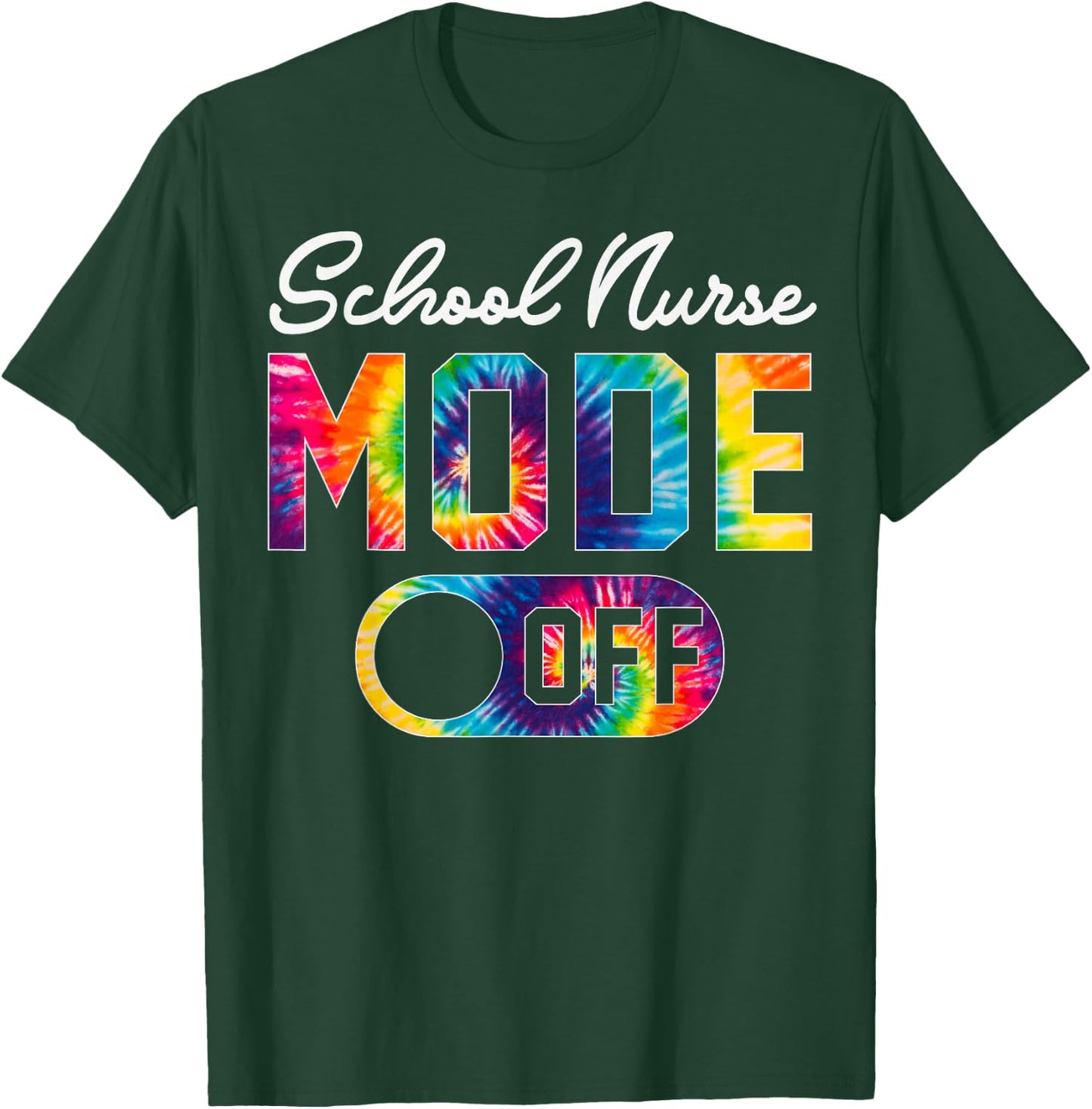 School Nurse Mode Off Last Day Of School Tie Dye Summer Men Women T-Shirt - T-Shirt | Forest
