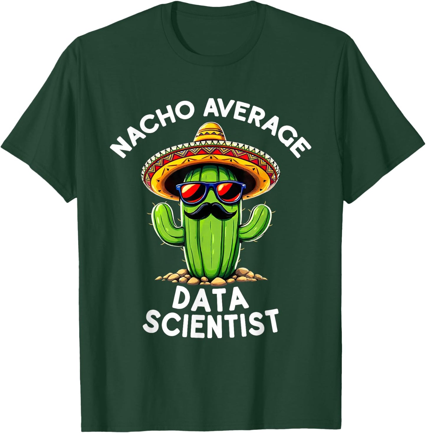 Nacho Average Data Scientist Analyst Science Funny T-Shirt - T-Shirt | Forest