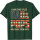 I Have Two Titles Dad Pops Rock Them Both Patriotic T-Shirt - T-Shirt | Forest