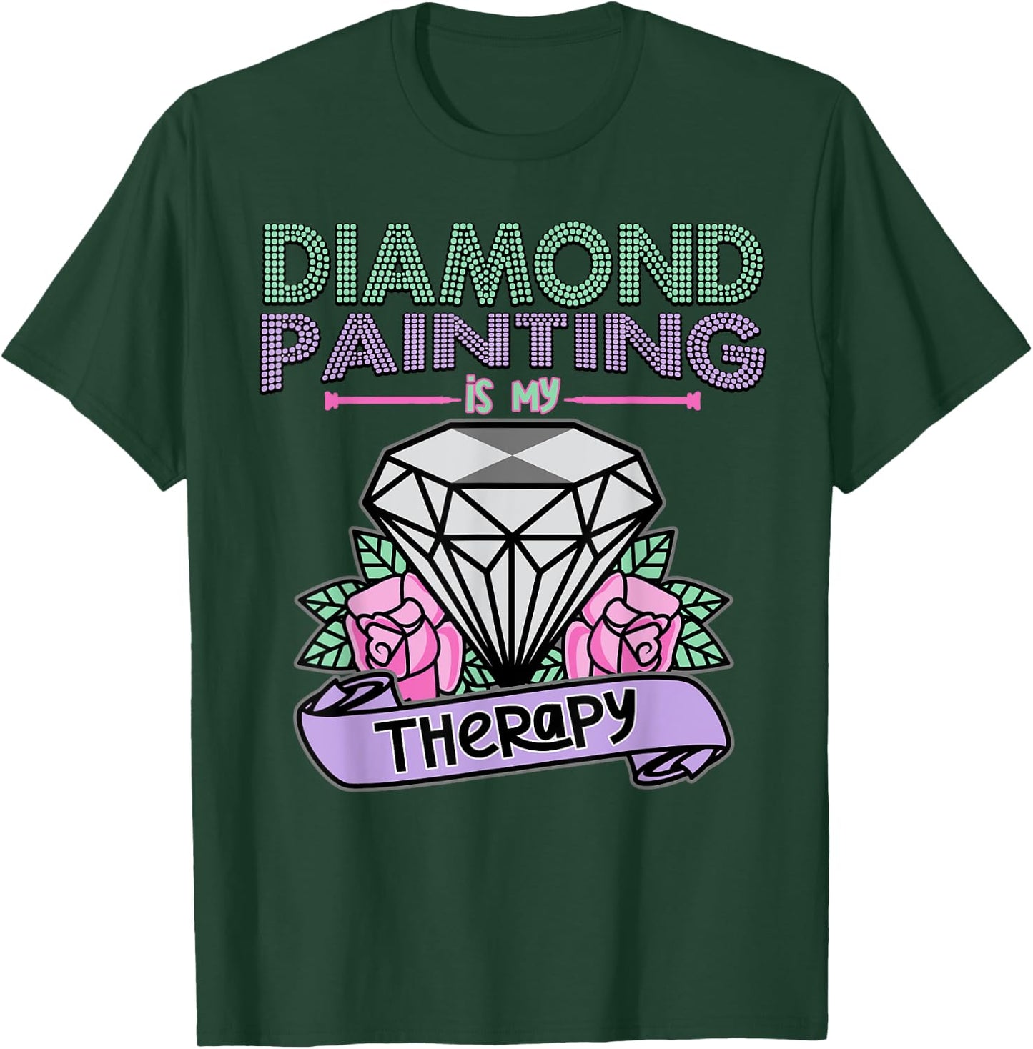 Diamond Painting is my Therapy Shirt Diamond Painting Gift T-Shirt - T-Shirt | Forest