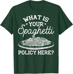 What Is Your Spaghetti Policy Funny Pasta Noodles Graphic T-Shirt - T-Shirt | Forest