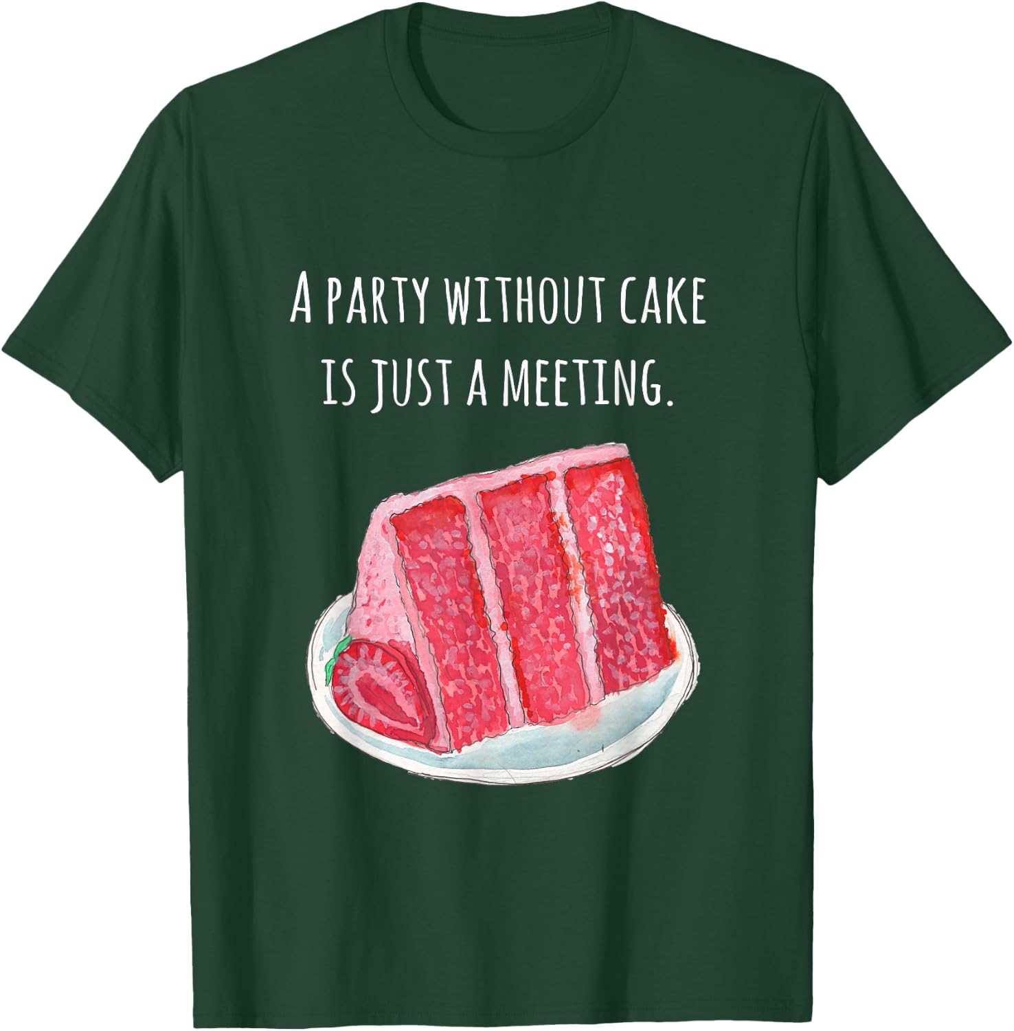 Cake food pun A party without cake is just a meeting T-Shirt - T-Shirt | Forest
