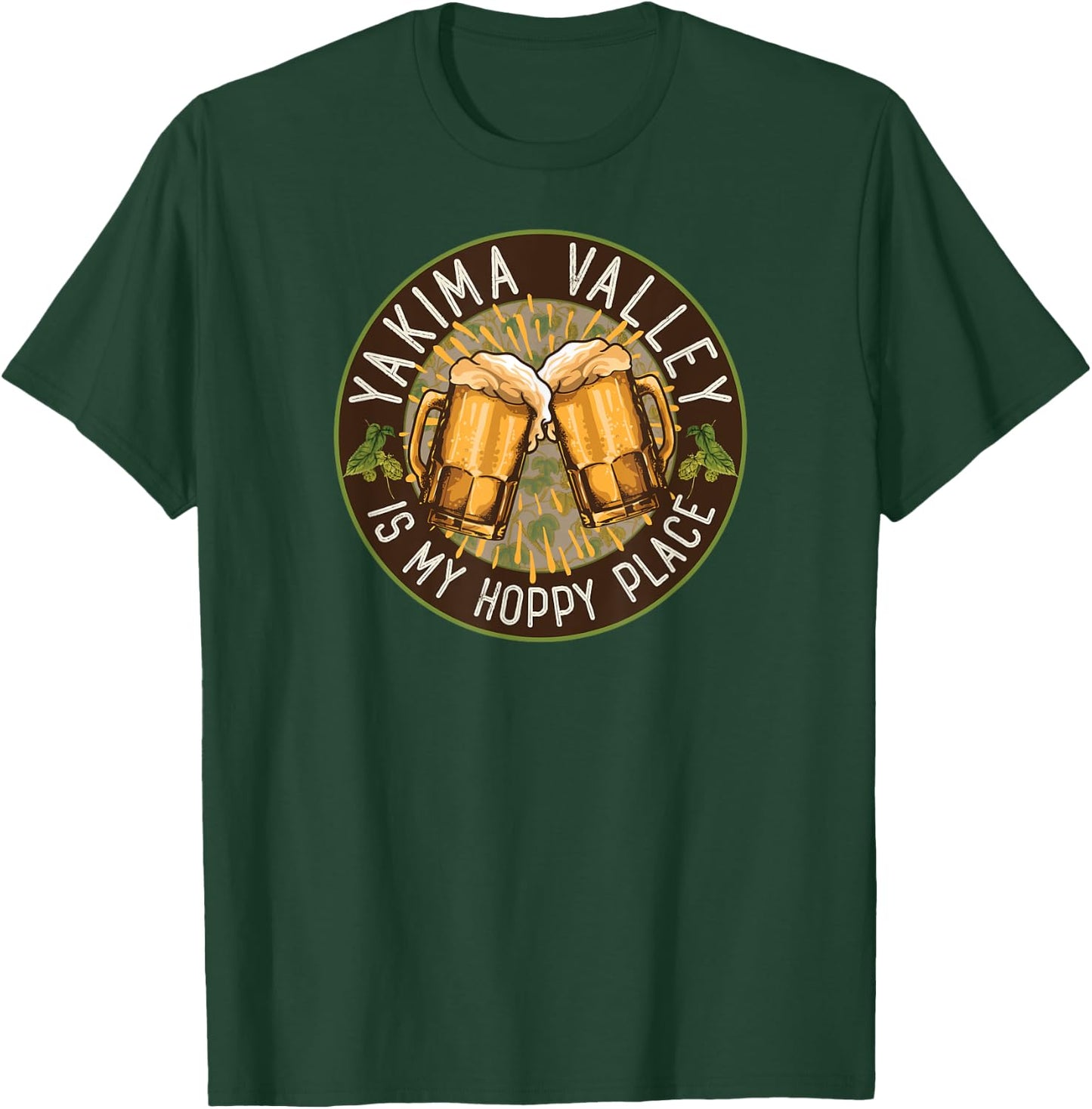 Yakima Valley Hops Country Washington Beer Lover Hoppy Place T-Shirt - T-Shirt | Forest