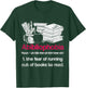 Funny Librarian Nerd Abibliophobia Bookworm Gift Reading T-Shirt - T-Shirt | Forest