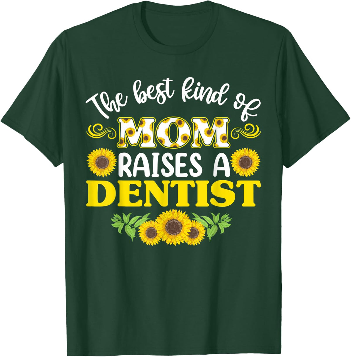 Mothers Day dentist , Mom Of dentist T-Shirt - T-Shirt | Forest