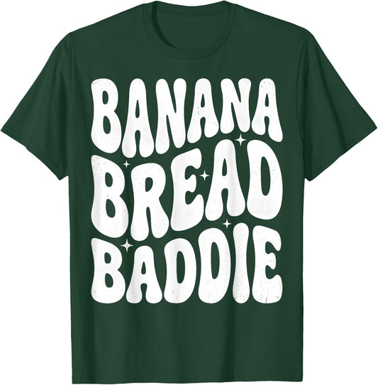 Banana Bread Baddie T-Shirt - T-Shirt | Forest