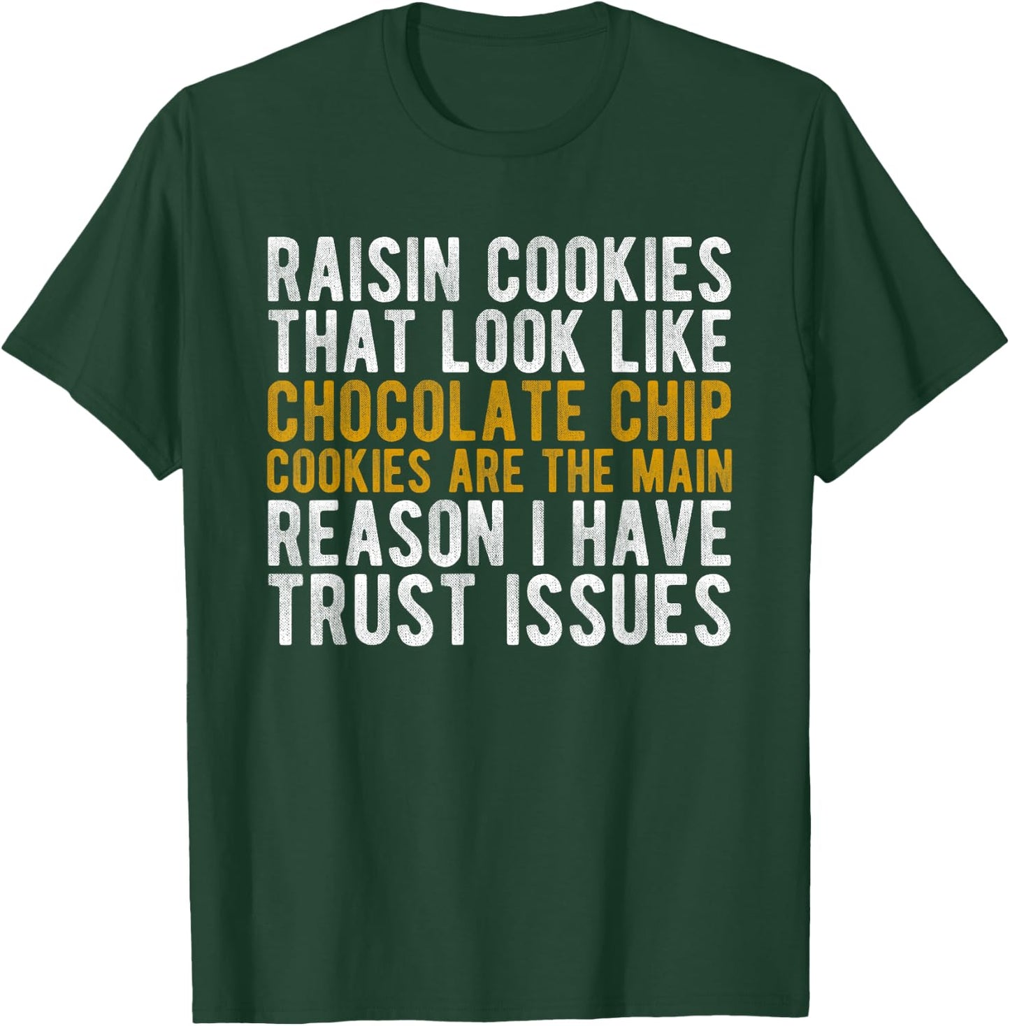Raisin Cookies Trust Issues Funny baker gift T-Shirt - T-Shirt | Forest