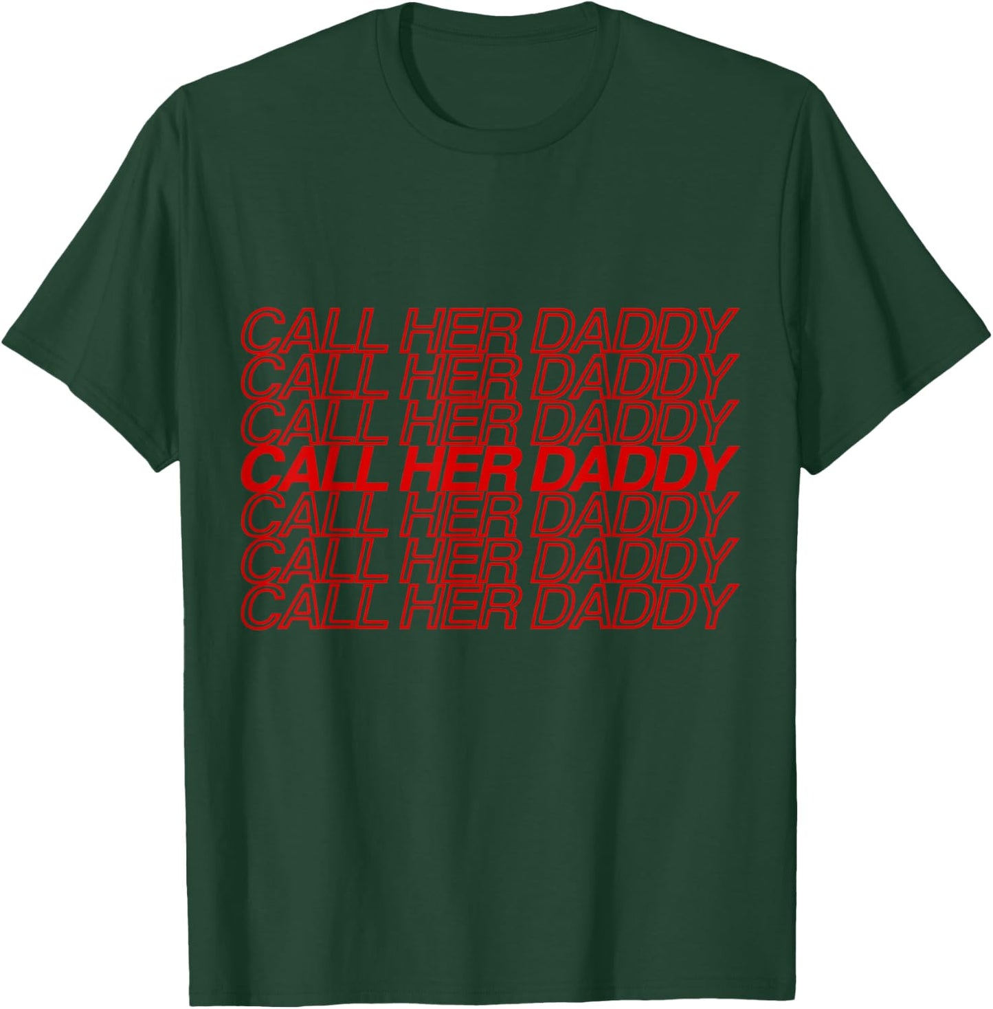 Call Her Daddy T-Shirt - T-Shirt | Forest
