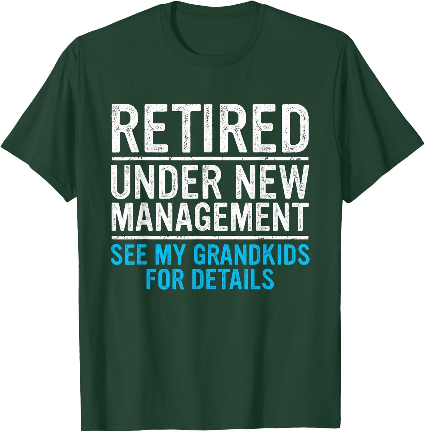Retired Under New Management Grandkids Grandpa Retirement T-Shirt - T-Shirt | Forest