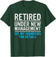 Retired Under New Management Grandkids Grandpa Retirement T-Shirt - T-Shirt | Forest
