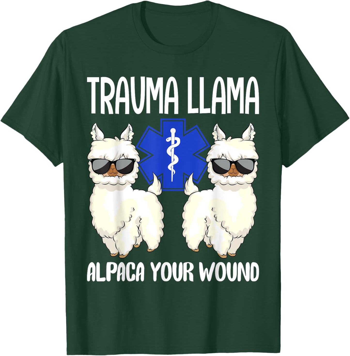 Trauma Llama Alpaca Your Wound EMS EMT Emergency Paramedic T-Shirt - T-Shirt | Forest