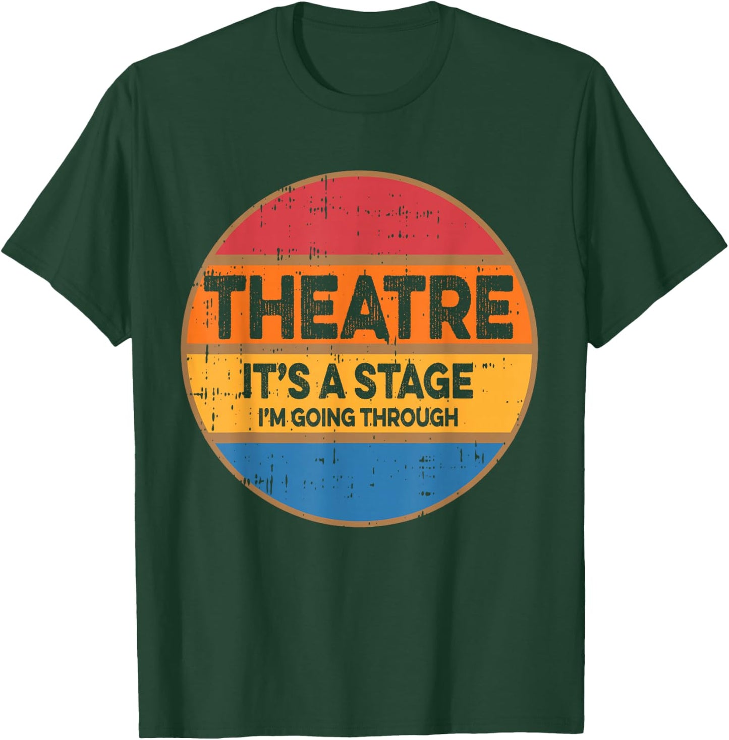 Theatre It's A Stage I'm Going Through Broadway Musical T-Shirt - T-Shirt | Forest