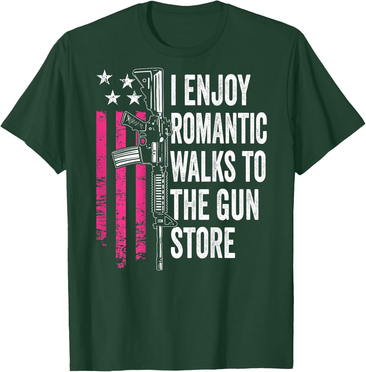 I Enjoy Romantic Walks To The Gun Store - Guns (BACK) T-Shirt - T-Shirt | Forest