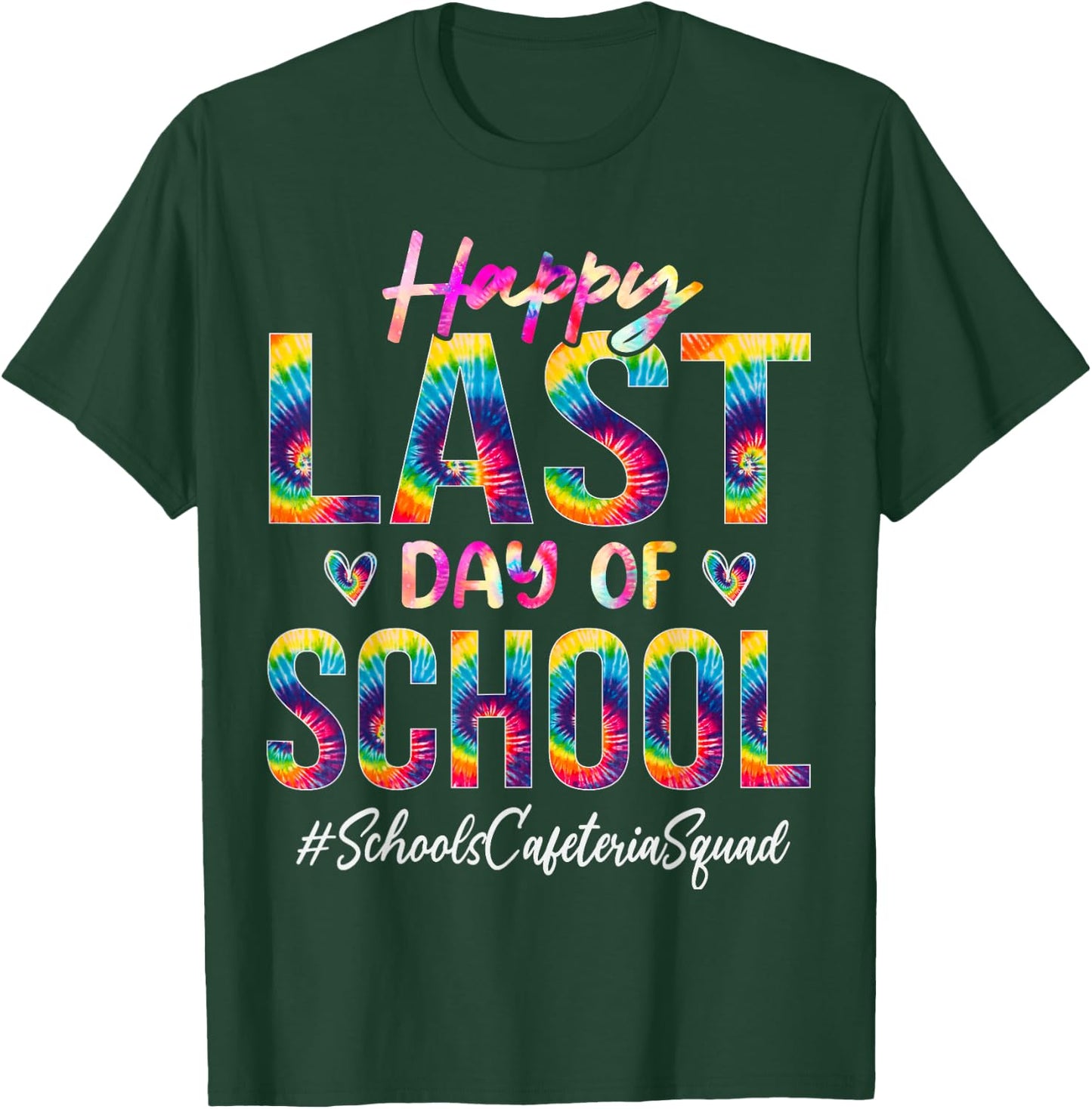 Schools Cafeteria Squad Happy Last Day of School Tie Dye T-Shirt - T-Shirt | Forest