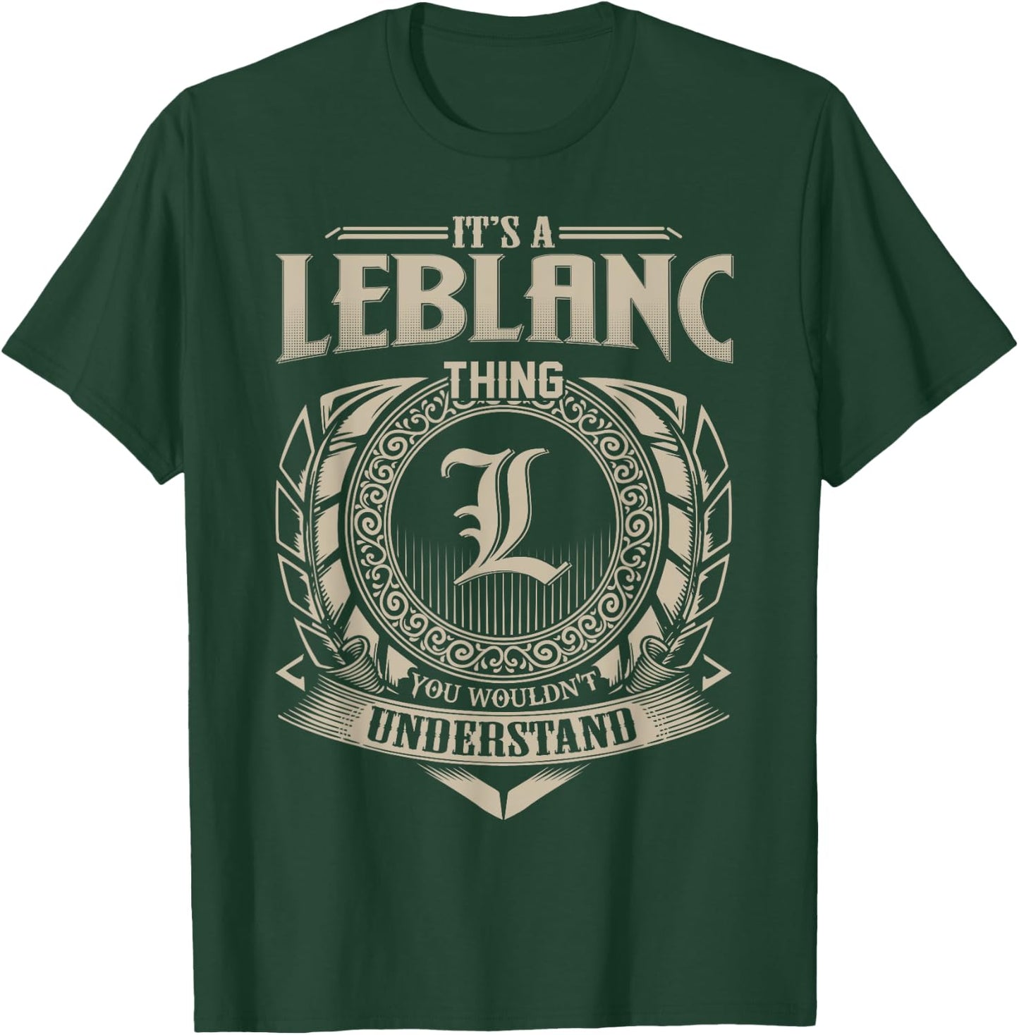 It's A LEBLANC Thing You Wouldn't Understand Name Vintage T-Shirt - T-Shirt | Forest
