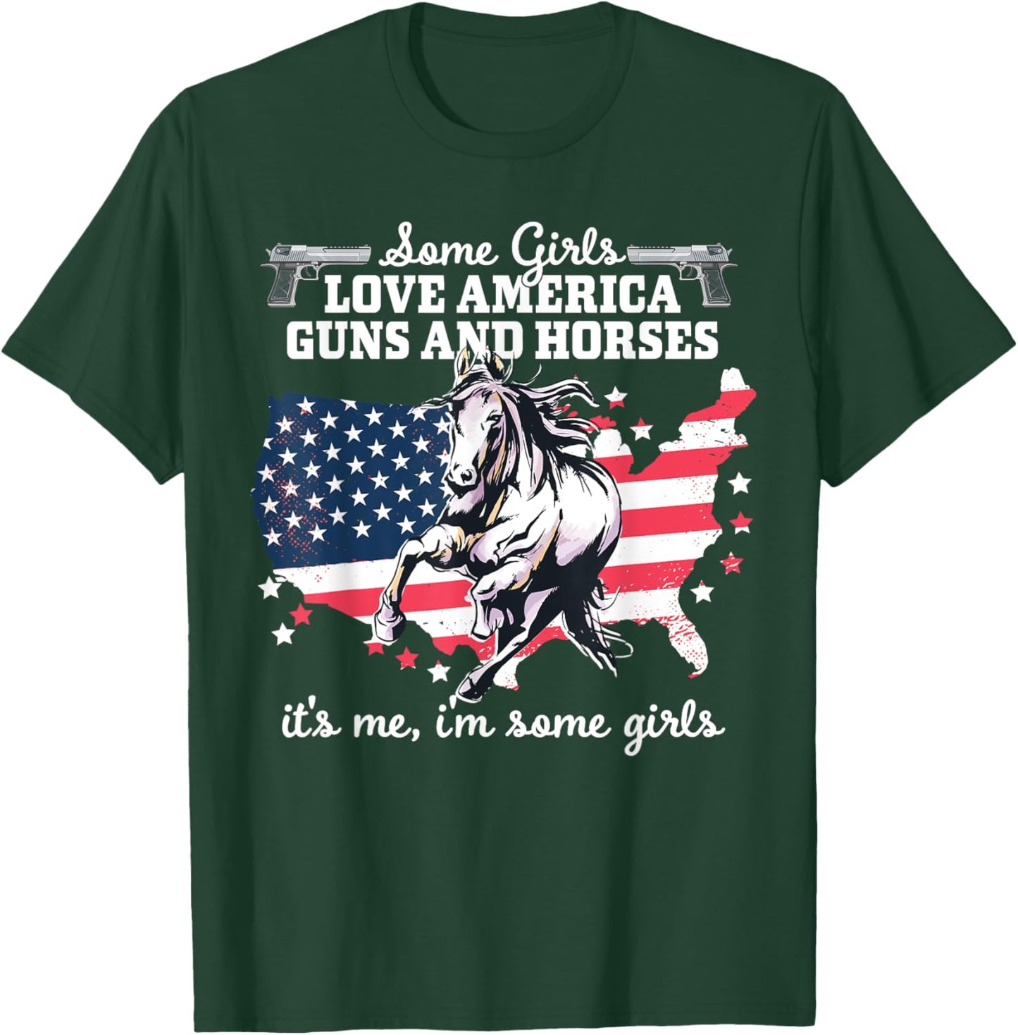 Some Girls Love America, Guns & Horses - Patriotic Women T-Shirt - T-Shirt | Forest