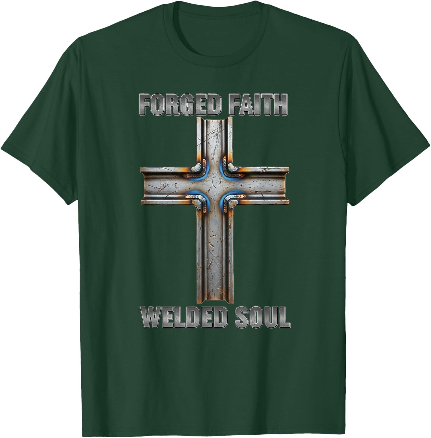 Forged Faith Welded Soul Cross Christian Ironworker Welder T-Shirt - T-Shirt | Forest
