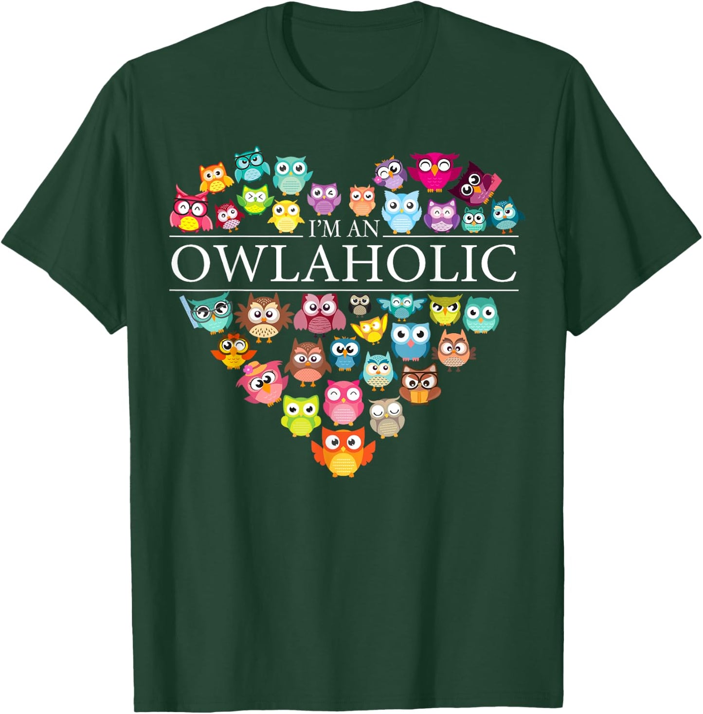 I'm An Owlaholic Heart Cute Owl Lover Art Women Gift T-Shirt - T-Shirt | Forest