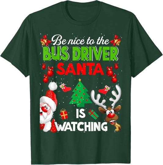 Christmas Be Nice To The Bus Driver Santa Is Watching T-Shirt - T-Shirt | Forest