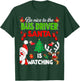 Christmas Be Nice To The Bus Driver Santa Is Watching T-Shirt - T-Shirt | Forest