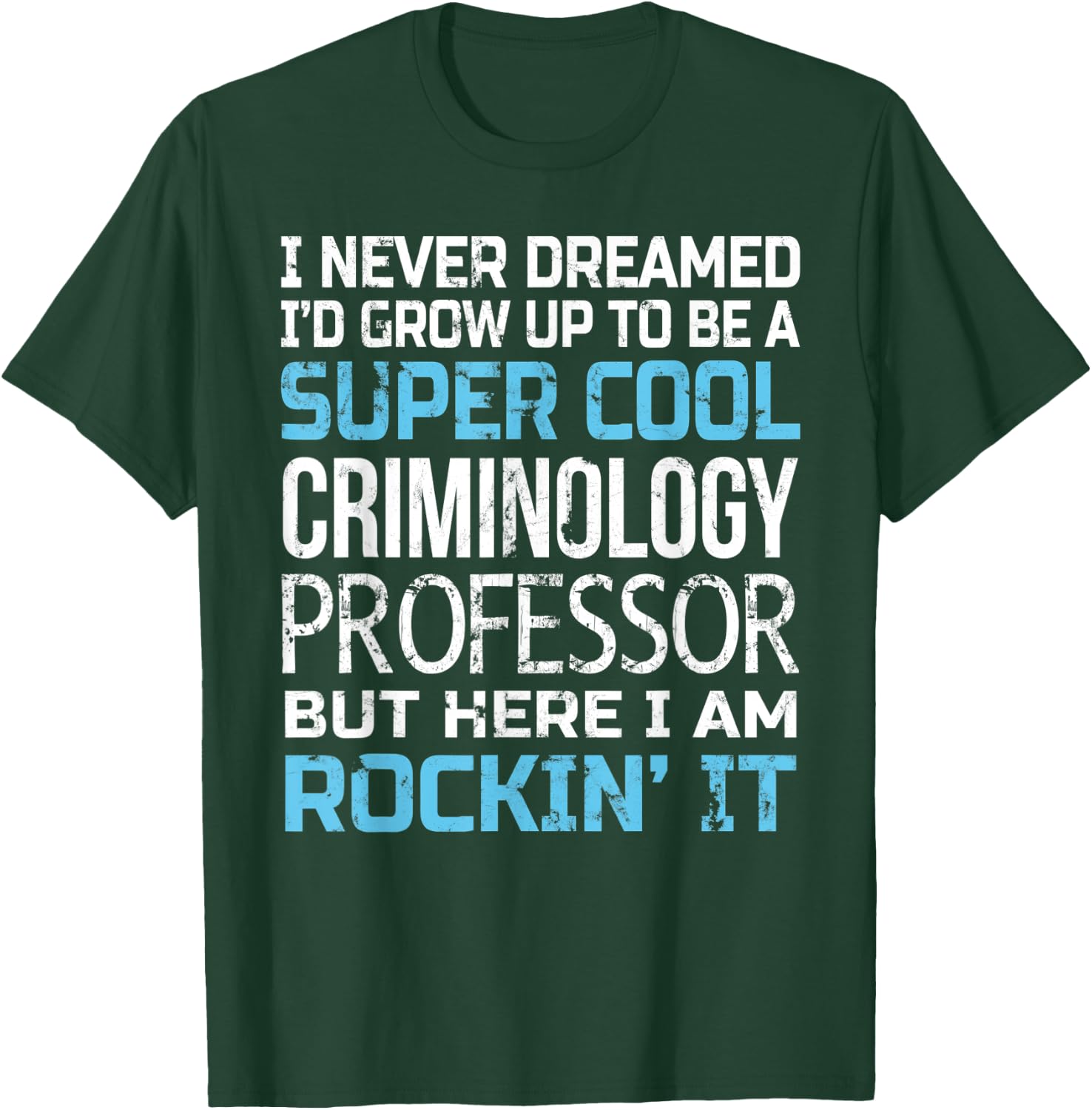 Criminology Professor Funny Gift T-Shirt - T-Shirt | Forest