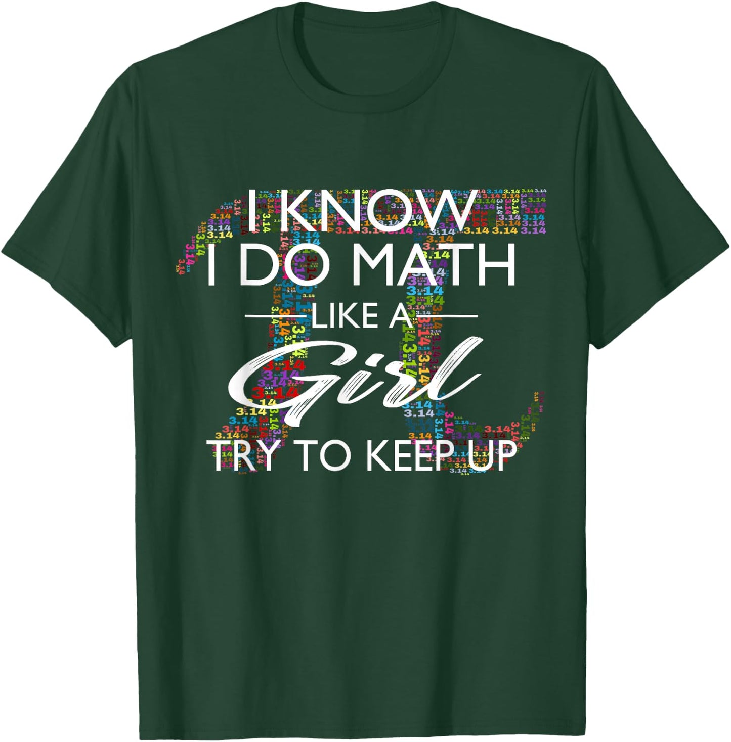 I Know I Do Math Like A Girl Try to Keep Up Shirt T-Shirt - T-Shirt | Forest