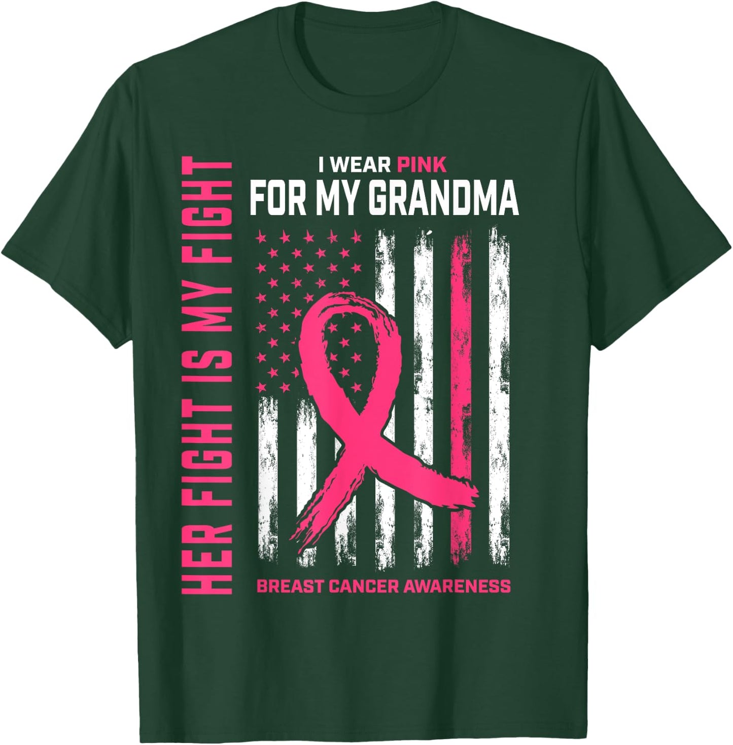 Her Fight Is My Fight I Wear Pink Grandma Breast Cancer Flag T-Shirt - T-Shirt | Forest