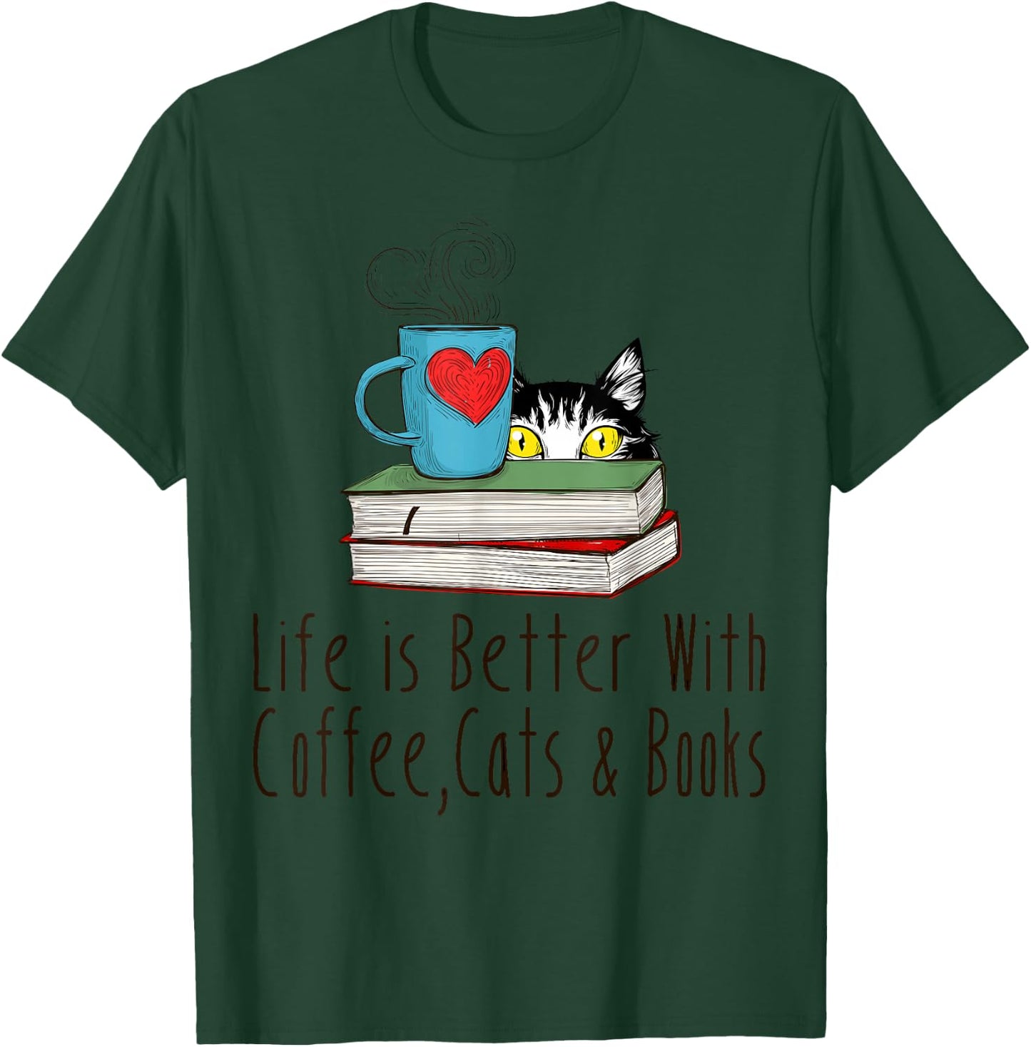 Life is Better With Coffee Cats and Books Reading Lover T-Shirt - T-Shirt | Forest