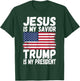 Jesus Is My Savior Trump Is My President | Republican Gift T-Shirt - T-Shirt | Forest