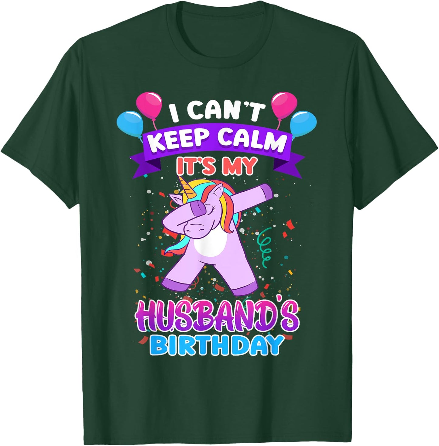 I Cant Keep Calm Its My Husband Birthday Unicorn Dab T-Shirt - T-Shirt | Forest