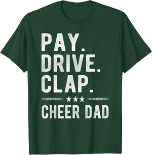 Pay Drive Clap | Cheer Dad Cheerleading Father Cheerleader T-Shirt - T-Shirt | Forest
