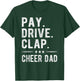 Pay Drive Clap | Cheer Dad Cheerleading Father Cheerleader T-Shirt - T-Shirt | Forest
