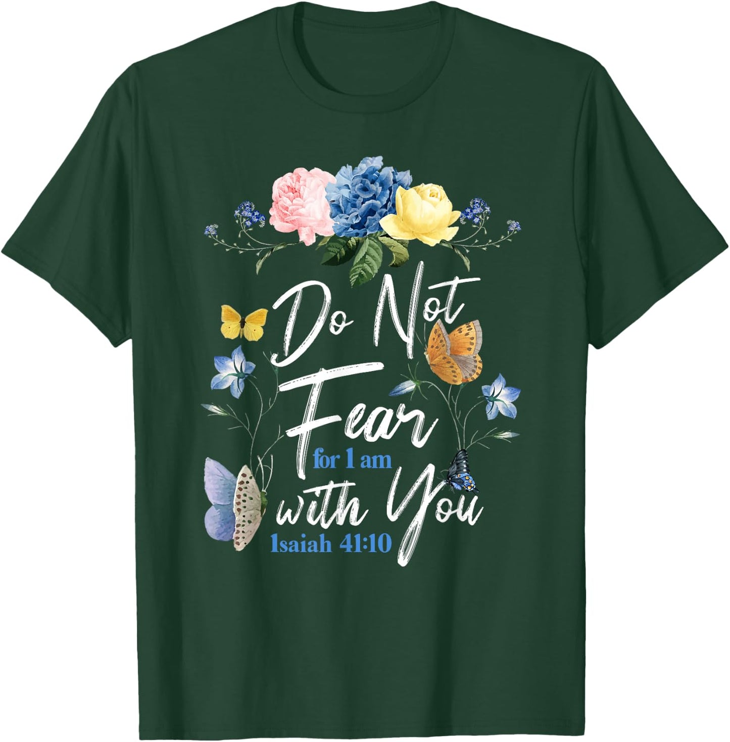 Christian Bible Verse Butterfly Rose Flower Isaiah 41:10 T-Shirt - T-Shirt | Forest