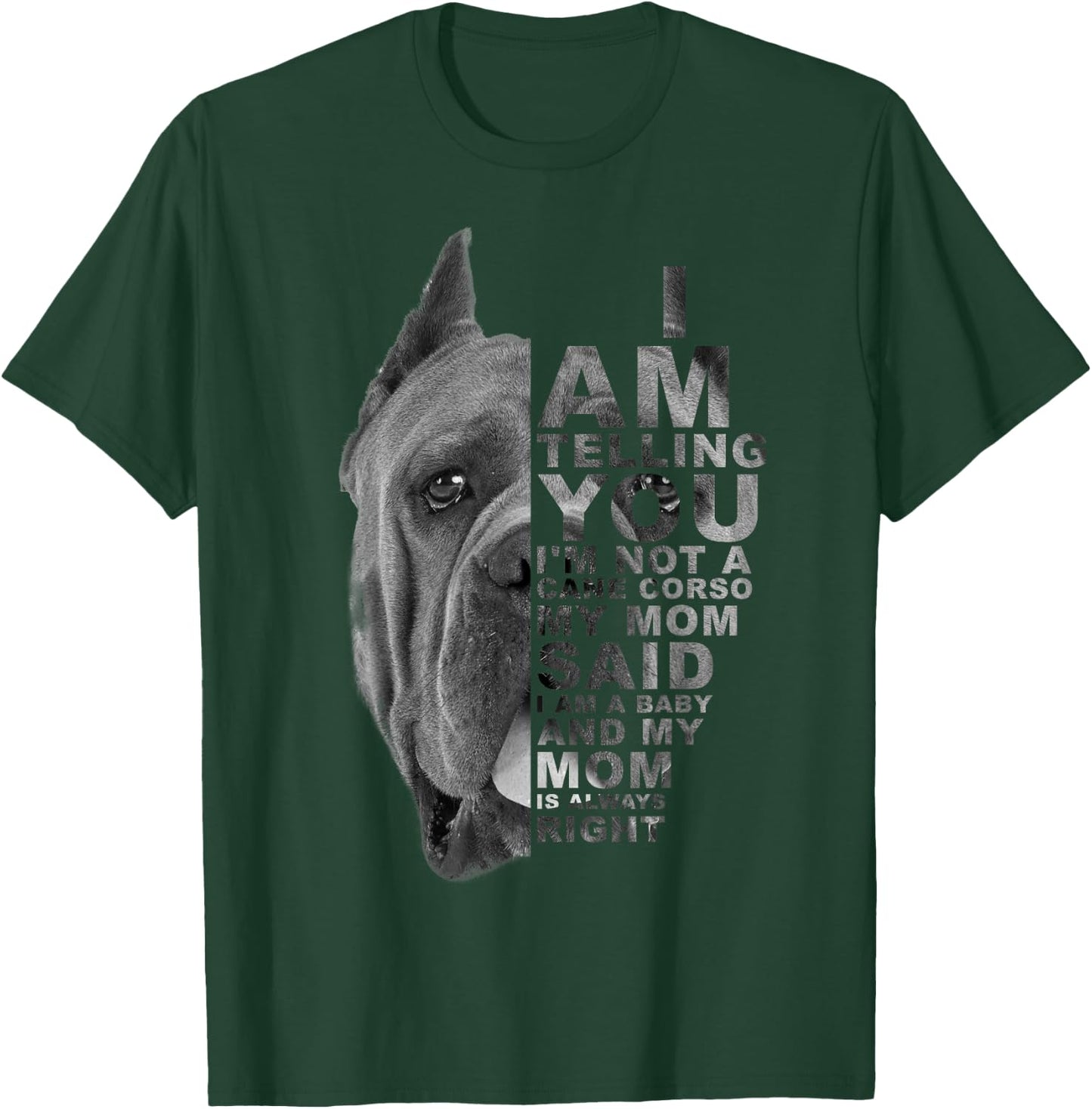 My Mom Said I am a Baby Cane Corso Dog Mum Mama Mother's Day T-Shirt - T-Shirt | Forest