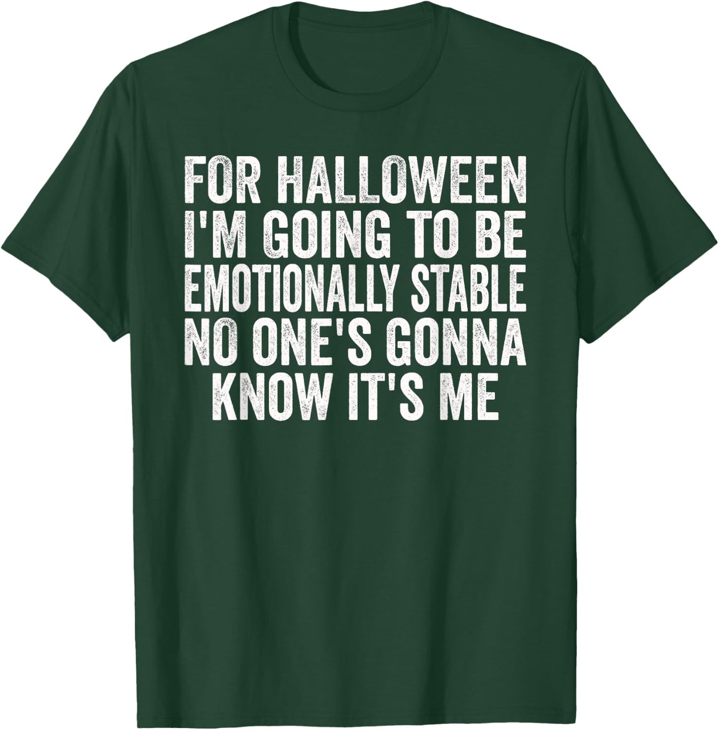 Halloween Emotionally Stable Funny Sarcastic Funny Humor T-Shirt - T-Shirt | Forest