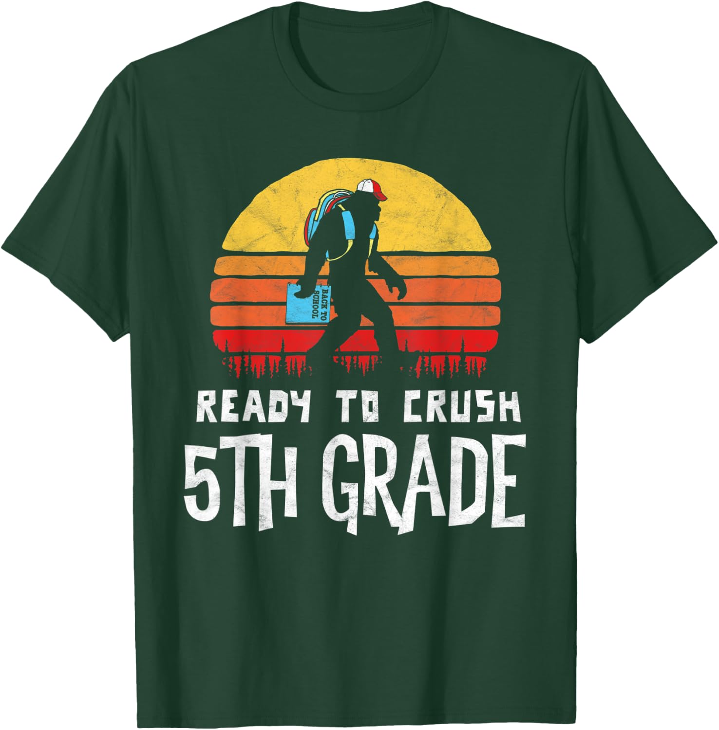 Bigfoot Back to School Ready to Crush Fifth Grade! Graphic T-Shirt - T-Shirt | Forest