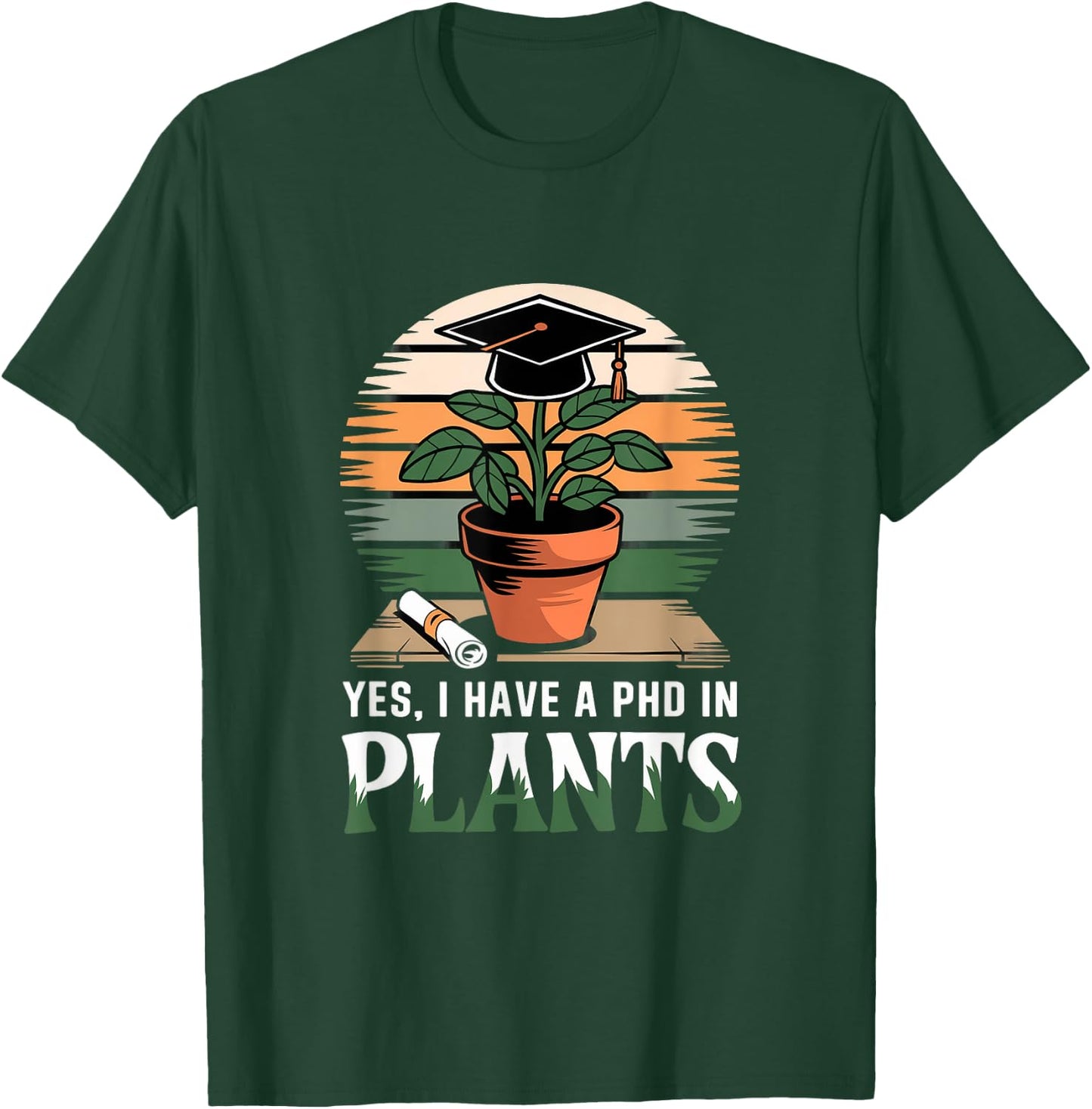 Yes I Have a PhD in Plants Agricultural Science T-Shirt - T-Shirt | Forest