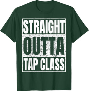 Straight Outta Tap Class Tap Dancer Gift Funny T-Shirt - T-Shirt | Forest