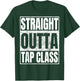 Straight Outta Tap Class Tap Dancer Gift Funny T-Shirt - T-Shirt | Forest