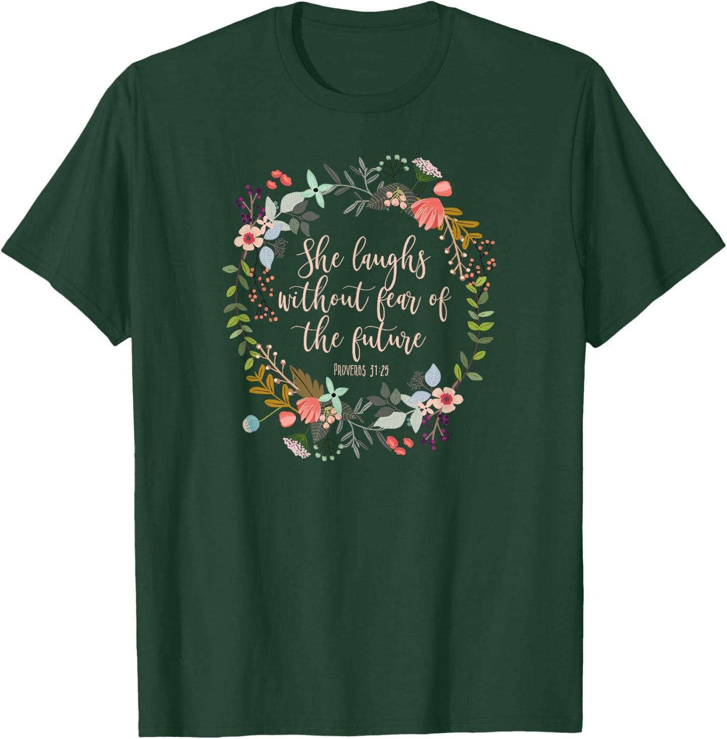 Proverbs 31:25 She laughs without fear of the future, Bible T-Shirt - T-Shirt | Forest