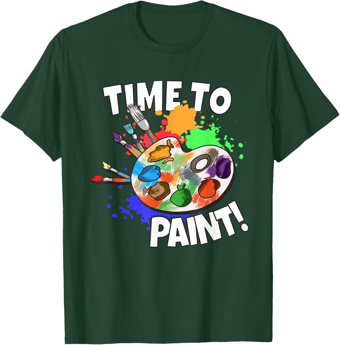 Art Art Teacher Painter Art School Time To Paint T-Shirt - T-Shirt | Forest